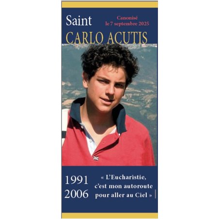 Saint Carlo Acutis - Canonisation le 9 septembre 2025 L'Eucharistie, c'est mon autoroute pour aller au Ciel v2